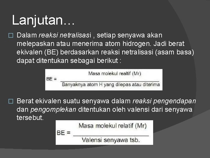 Lanjutan… � Dalam reaksi netralisasi , setiap senyawa akan melepaskan atau menerima atom hidrogen. Lanjutan… � Dalam reaksi netralisasi , setiap senyawa akan melepaskan atau menerima atom hidrogen.