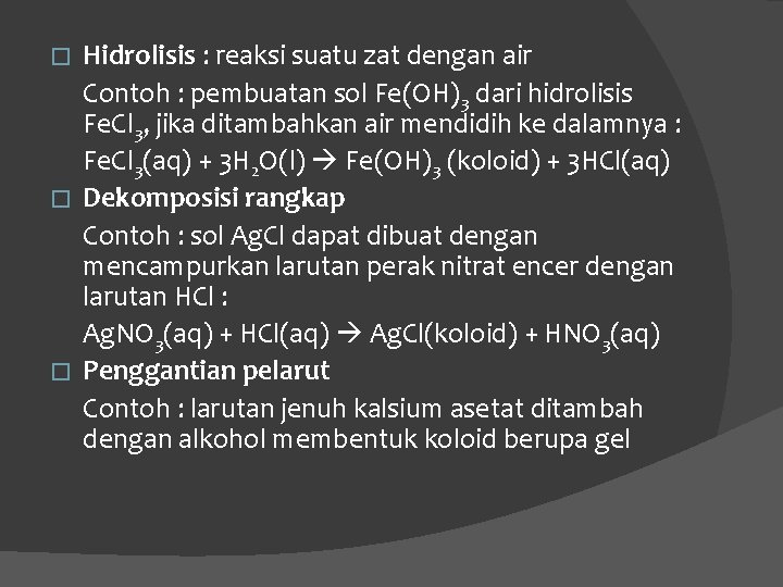 Hidrolisis : reaksi suatu zat dengan air Contoh : pembuatan sol Fe(OH)3 dari hidrolisis Hidrolisis : reaksi suatu zat dengan air Contoh : pembuatan sol Fe(OH)3 dari hidrolisis