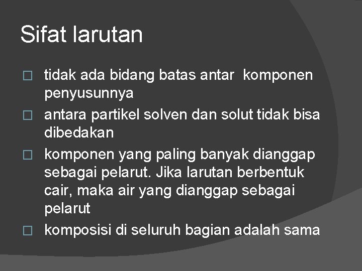 Sifat larutan tidak ada bidang batas antar komponen penyusunnya � antara partikel solven dan Sifat larutan tidak ada bidang batas antar komponen penyusunnya � antara partikel solven dan