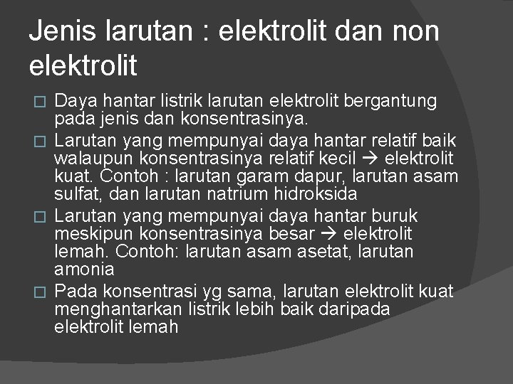 Jenis larutan : elektrolit dan non elektrolit Daya hantar listrik larutan elektrolit bergantung pada Jenis larutan : elektrolit dan non elektrolit Daya hantar listrik larutan elektrolit bergantung pada