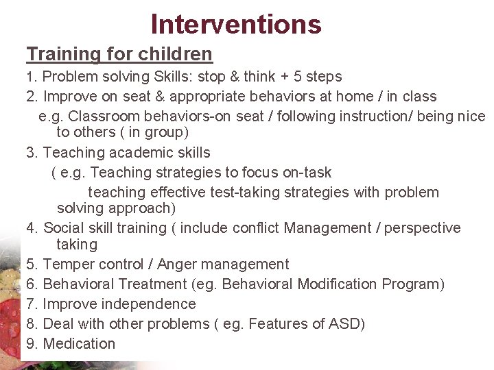 Interventions Training for children 1. Problem solving Skills: stop & think + 5 steps