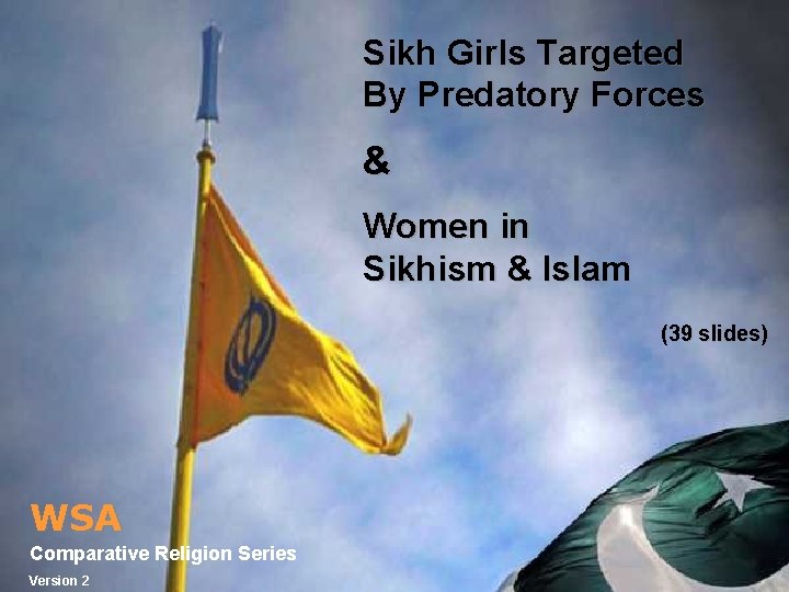 Sikh Girls Targeted By Predatory Forces & Women in Sikhism & Islam (39 slides)