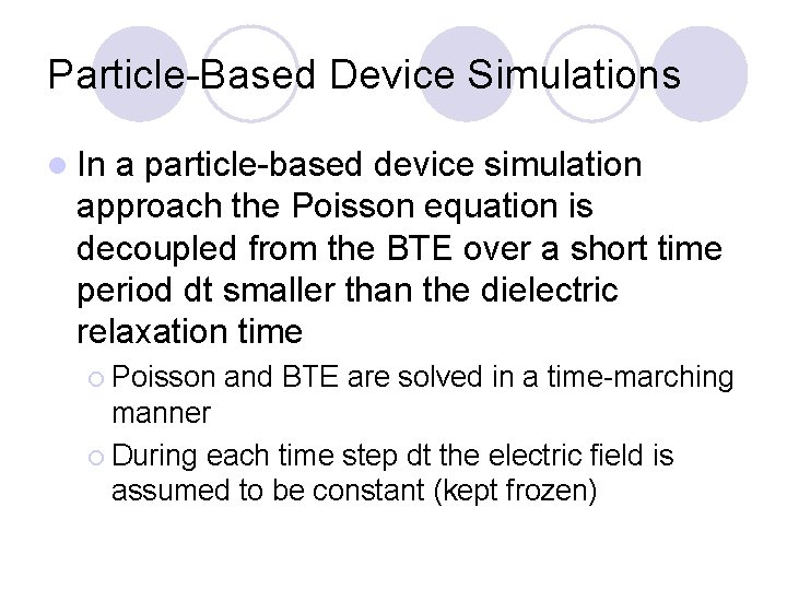 Particle-Based Device Simulations l In a particle-based device simulation approach the Poisson equation is