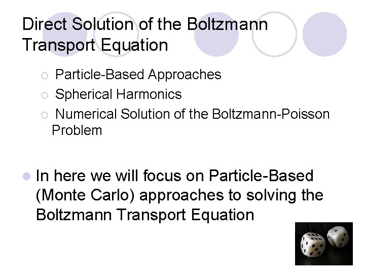 Direct Solution of the Boltzmann Transport Equation Particle-Based Approaches ¡ Spherical Harmonics ¡ Numerical