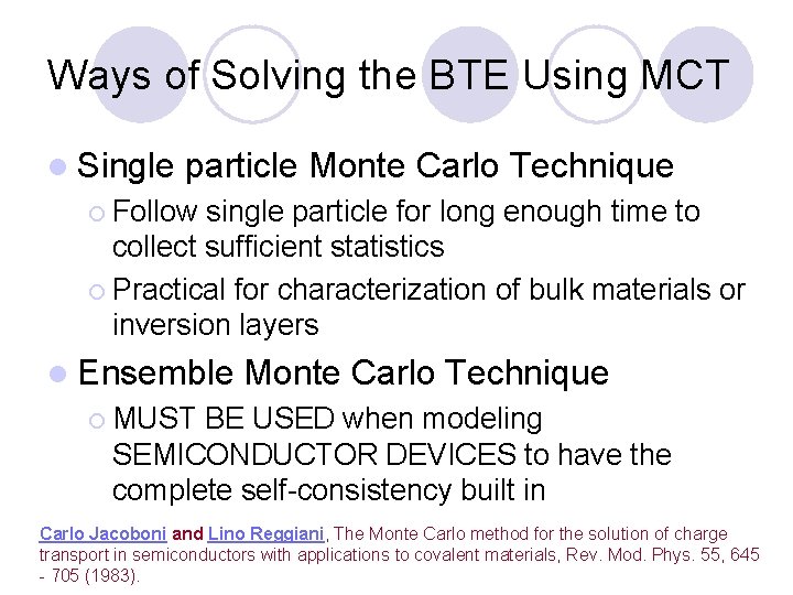 Ways of Solving the BTE Using MCT l Single particle Monte Carlo Technique ¡