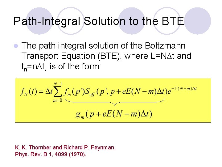 Path-Integral Solution to the BTE l The path integral solution of the Boltzmann Transport