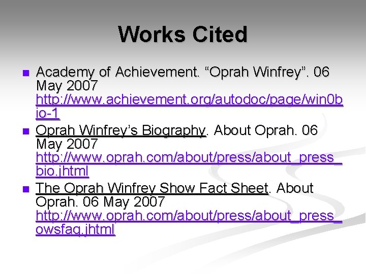 Works Cited n n n Academy of Achievement. “Oprah Winfrey”. 06 May 2007 http: