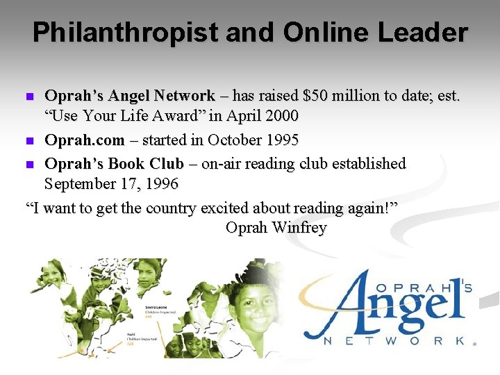 Philanthropist and Online Leader Oprah’s Angel Network – has raised $50 million to date;