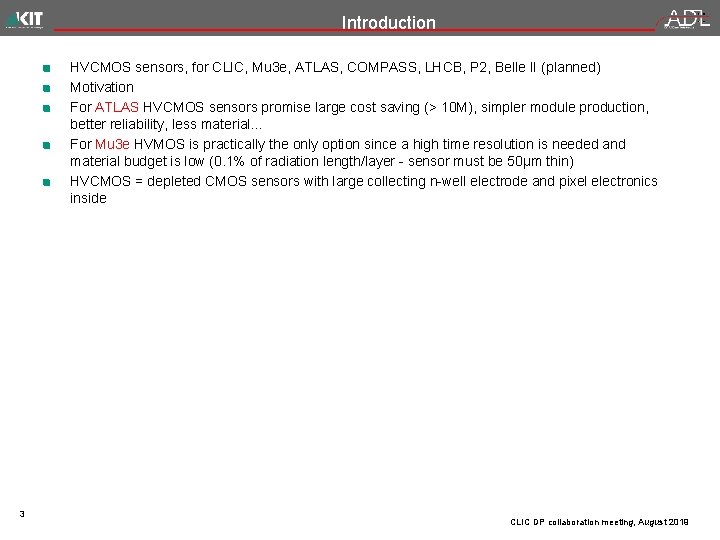 Introduction HVCMOS sensors, for CLIC, Mu 3 e, ATLAS, COMPASS, LHCB, P 2, Belle
