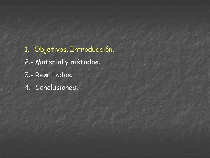 1. - Objetivos. Introducción. 2. - Material y métodos. 3. - Resultados. 4. -