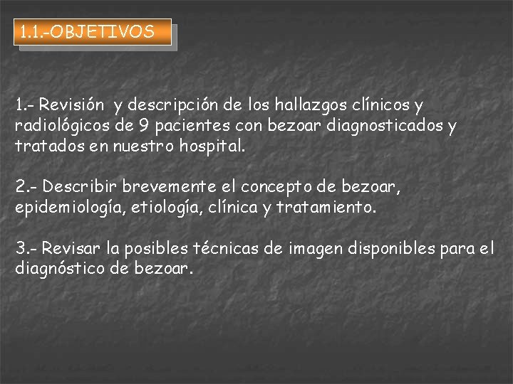 1. 1. -OBJETIVOS 1. - Revisión y descripción de los hallazgos clínicos y radiológicos