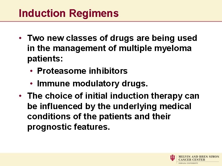 Induction Regimens • Two new classes of drugs are being used in the management