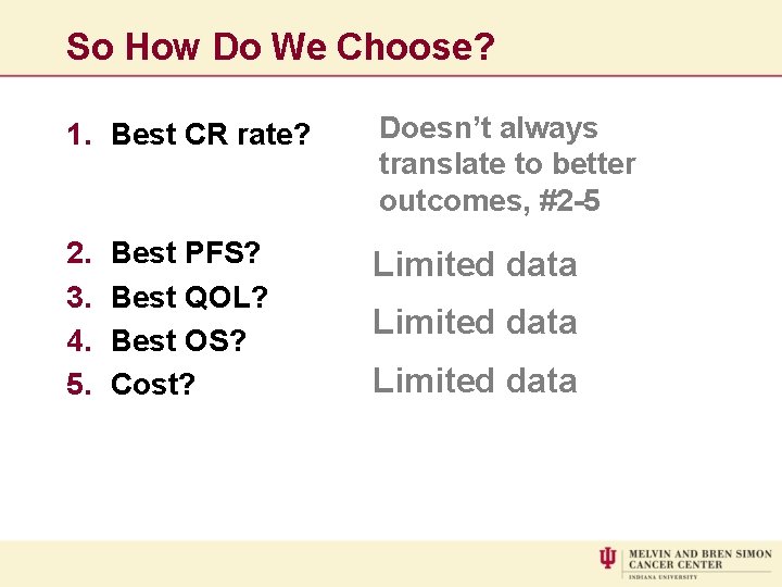 So How Do We Choose? 1. Best CR rate? Doesn’t always translate to better