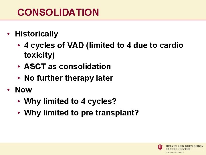 CONSOLIDATION • Historically • 4 cycles of VAD (limited to 4 due to cardio