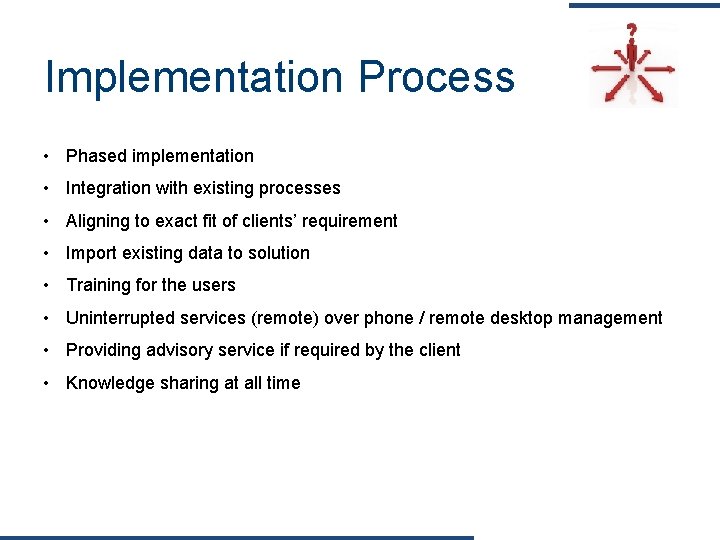 Implementation Process • Phased implementation • Integration with existing processes • Aligning to exact