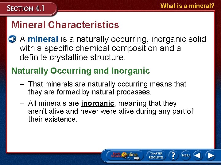 What is a mineral? Mineral Characteristics • A mineral is a naturally occurring, inorganic