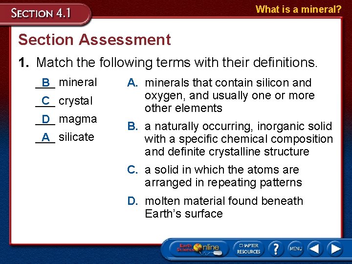 What is a mineral? Section Assessment 1. Match the following terms with their definitions.