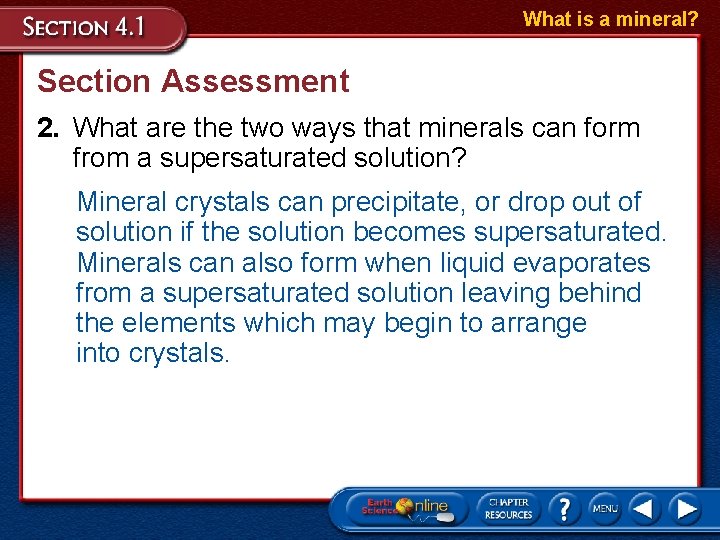 What is a mineral? Section Assessment 2. What are the two ways that minerals