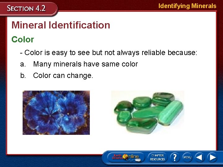 Identifying Minerals Mineral Identification Color - Color is easy to see but not always