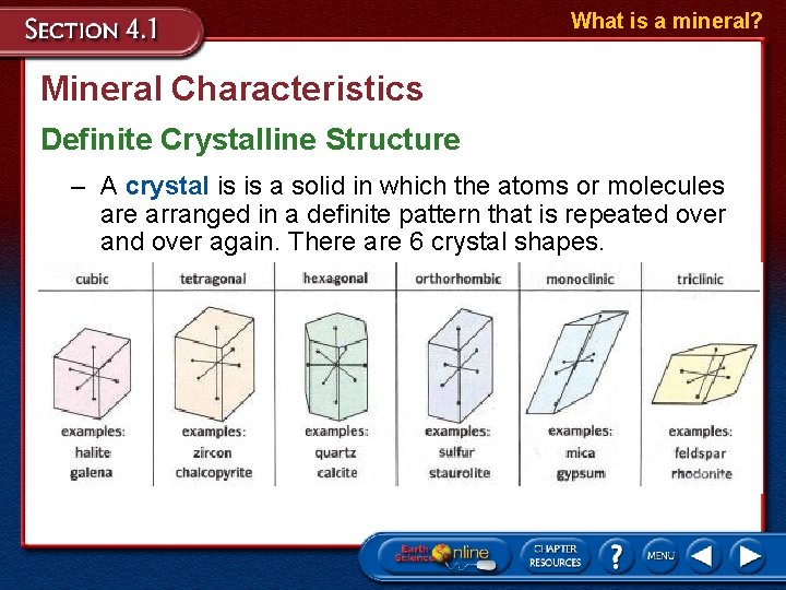 What is a mineral? Mineral Characteristics Definite Crystalline Structure – A crystal is is