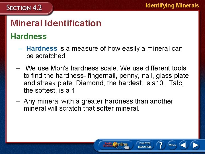 Identifying Minerals Mineral Identification Hardness – Hardness is a measure of how easily a