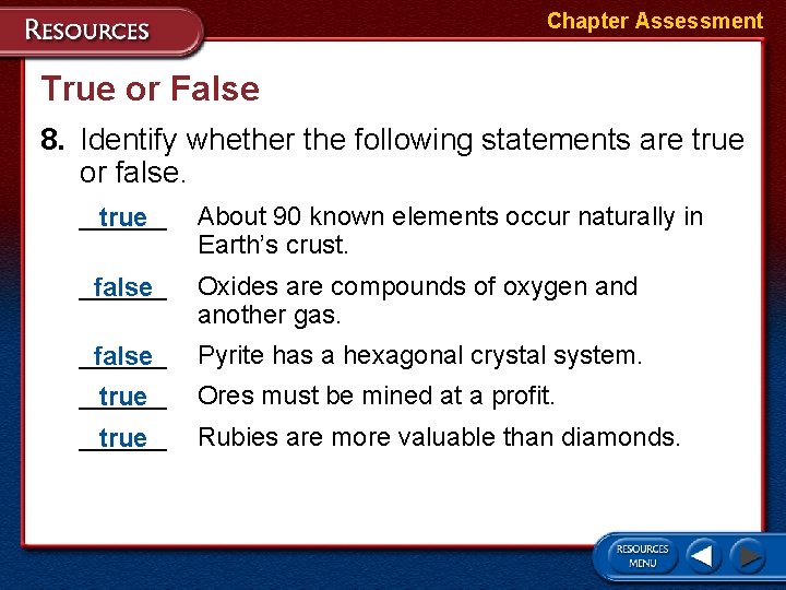 Chapter Assessment True or False 8. Identify whether the following statements are true or