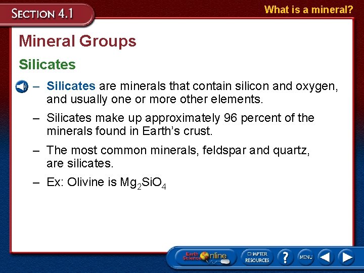 What is a mineral? Mineral Groups Silicates – Silicates are minerals that contain silicon