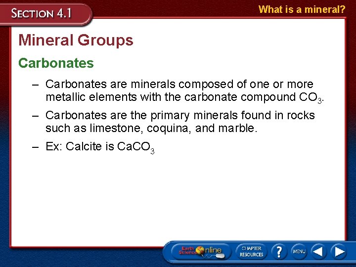 What is a mineral? Mineral Groups Carbonates – Carbonates are minerals composed of one