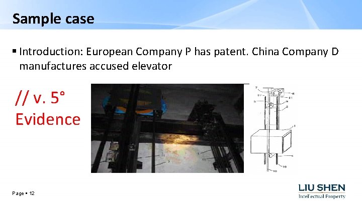 Sample case Introduction: European Company P has patent. China Company D manufactures accused elevator