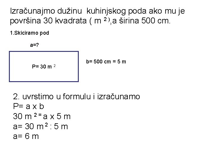 Izračunajmo dužinu kuhinjskog poda ako mu je površina 30 kvadrata ( m 2 ),