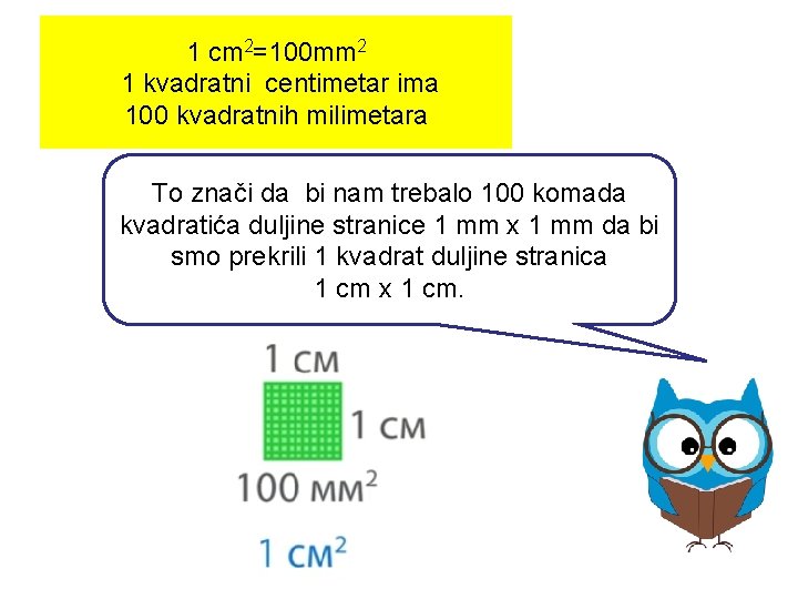 1 cm 2=100 mm 2 1 kvadratni centimetar ima 100 kvadratnih milimetara To znači