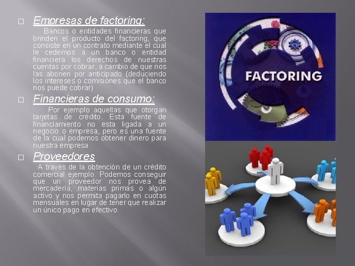 � Empresas de factoring: Bancos o entidades financieras que brinden el producto del factoring,