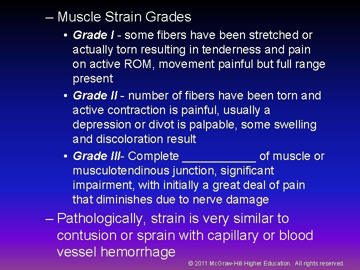 – Muscle Strain Grades • Grade I - some fibers have been stretched or