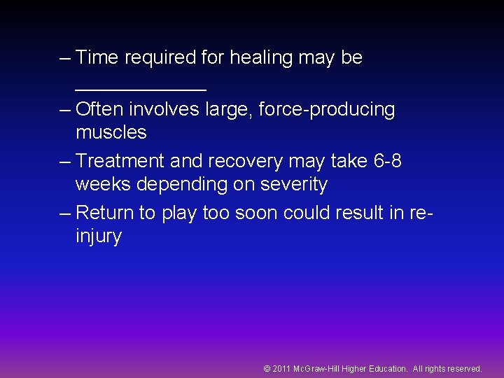 – Time required for healing may be ______ – Often involves large, force-producing muscles