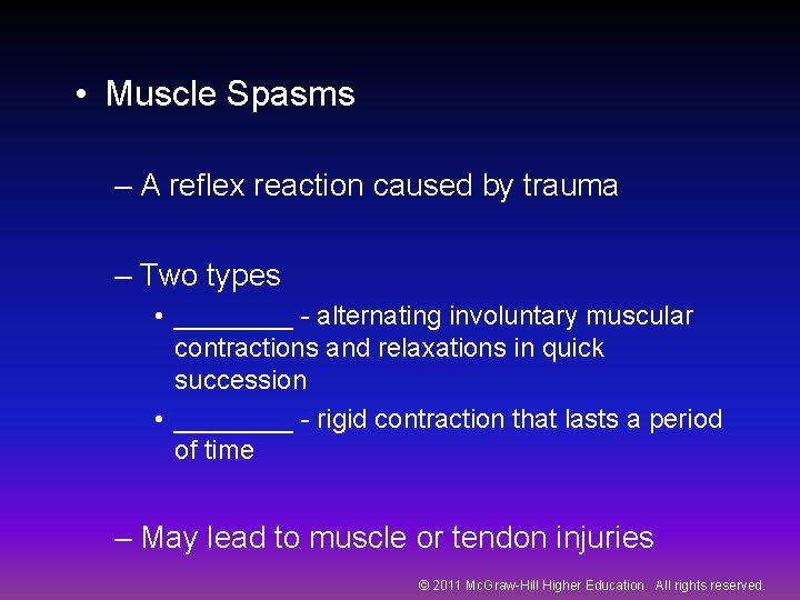  • Muscle Spasms – A reflex reaction caused by trauma – Two types