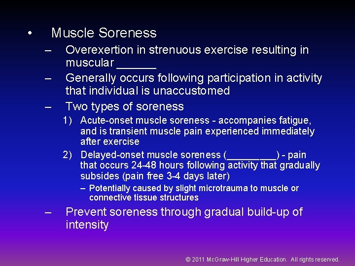  • Muscle Soreness – – – Overexertion in strenuous exercise resulting in muscular