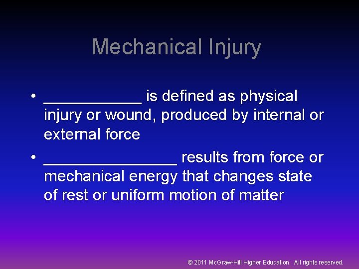 Mechanical Injury • ______ is defined as physical injury or wound, produced by internal