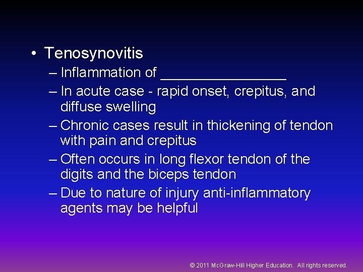  • Tenosynovitis – Inflammation of ________ – In acute case - rapid onset,