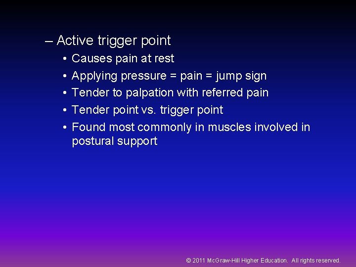 – Active trigger point • • • Causes pain at rest Applying pressure =