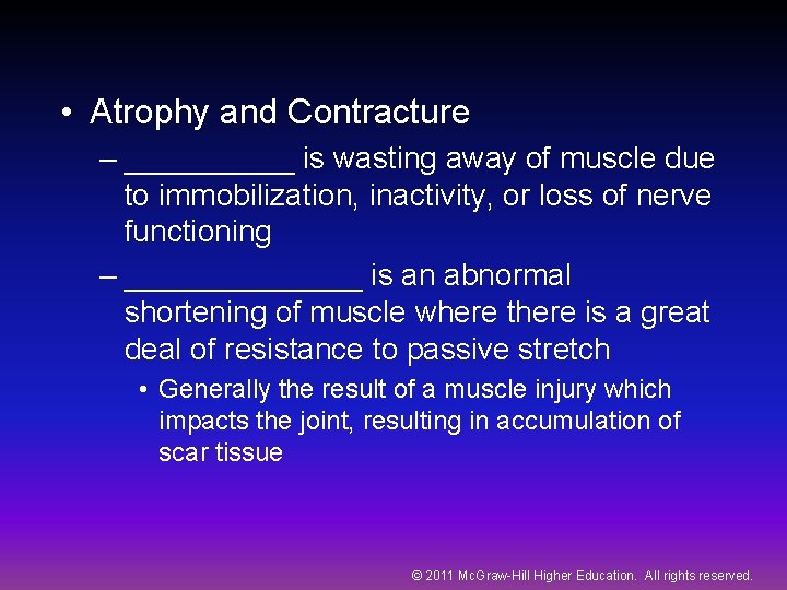  • Atrophy and Contracture – _____ is wasting away of muscle due to