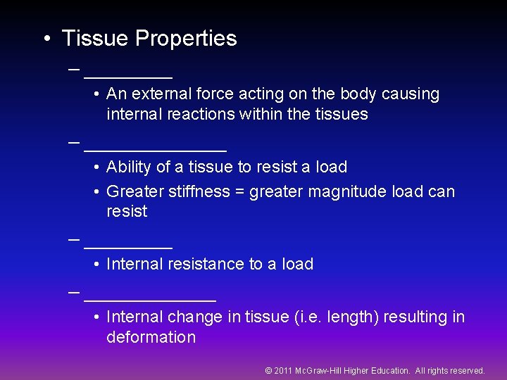  • Tissue Properties – ____ • An external force acting on the body