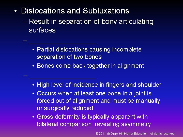 • Dislocations and Subluxations – Result in separation of bony articulating surfaces –