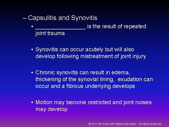 – Capsulitis and Synovitis • ________ is the result of repeated joint trauma •