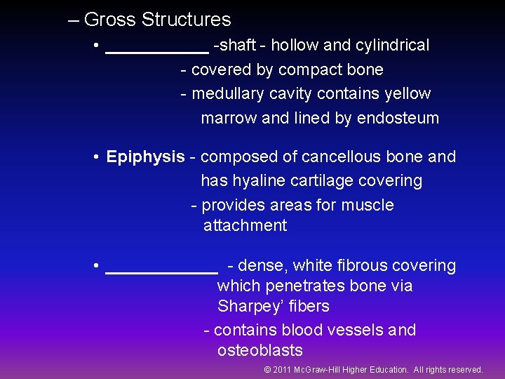 – Gross Structures • ______ -shaft - hollow and cylindrical - covered by compact