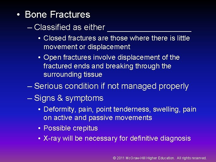  • Bone Fractures – Classified as either _________ • Closed fractures are those