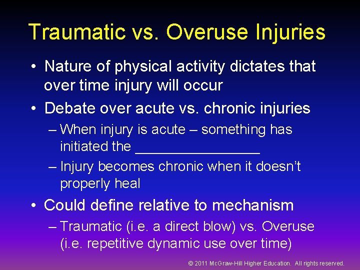Traumatic vs. Overuse Injuries • Nature of physical activity dictates that over time injury