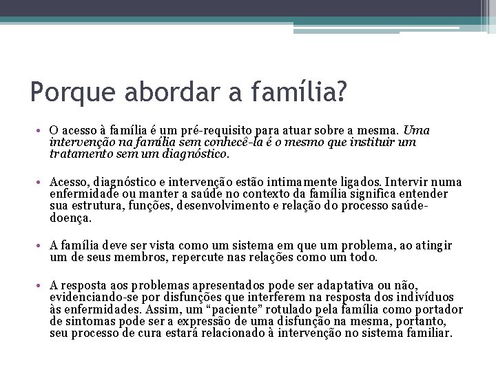 Porque abordar a família? • O acesso à família é um pré-requisito para atuar