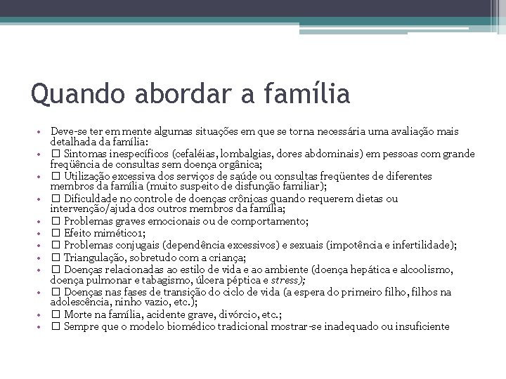 Quando abordar a família • Deve-se ter em mente algumas situações em que se