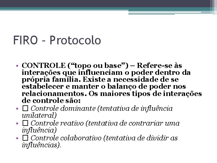 FIRO – Protocolo • CONTROLE (“topo ou base”) – Refere-se às interações que influenciam
