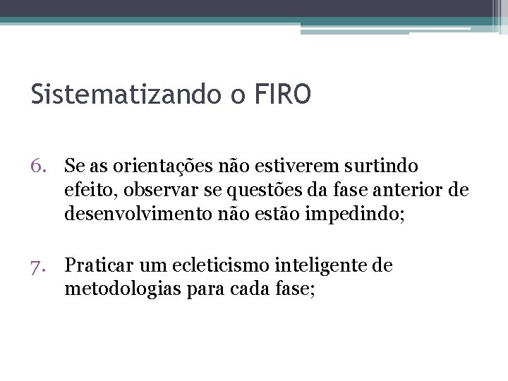 Sistematizando o FIRO 6. Se as orientações não estiverem surtindo efeito, observar se questões